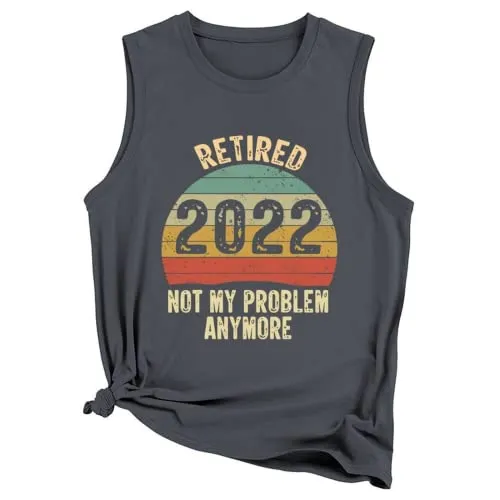 Women Retirement Tank Tops Retired 2022 Not My Problem Anymore Shirt